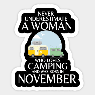 Never Underestimate A Woman Wo Loves Camping And Was Born In November Happy Birthday Campers Sticker